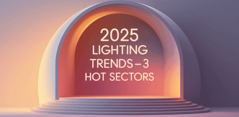 Lighting Trends 2025- Three Hot Sectors